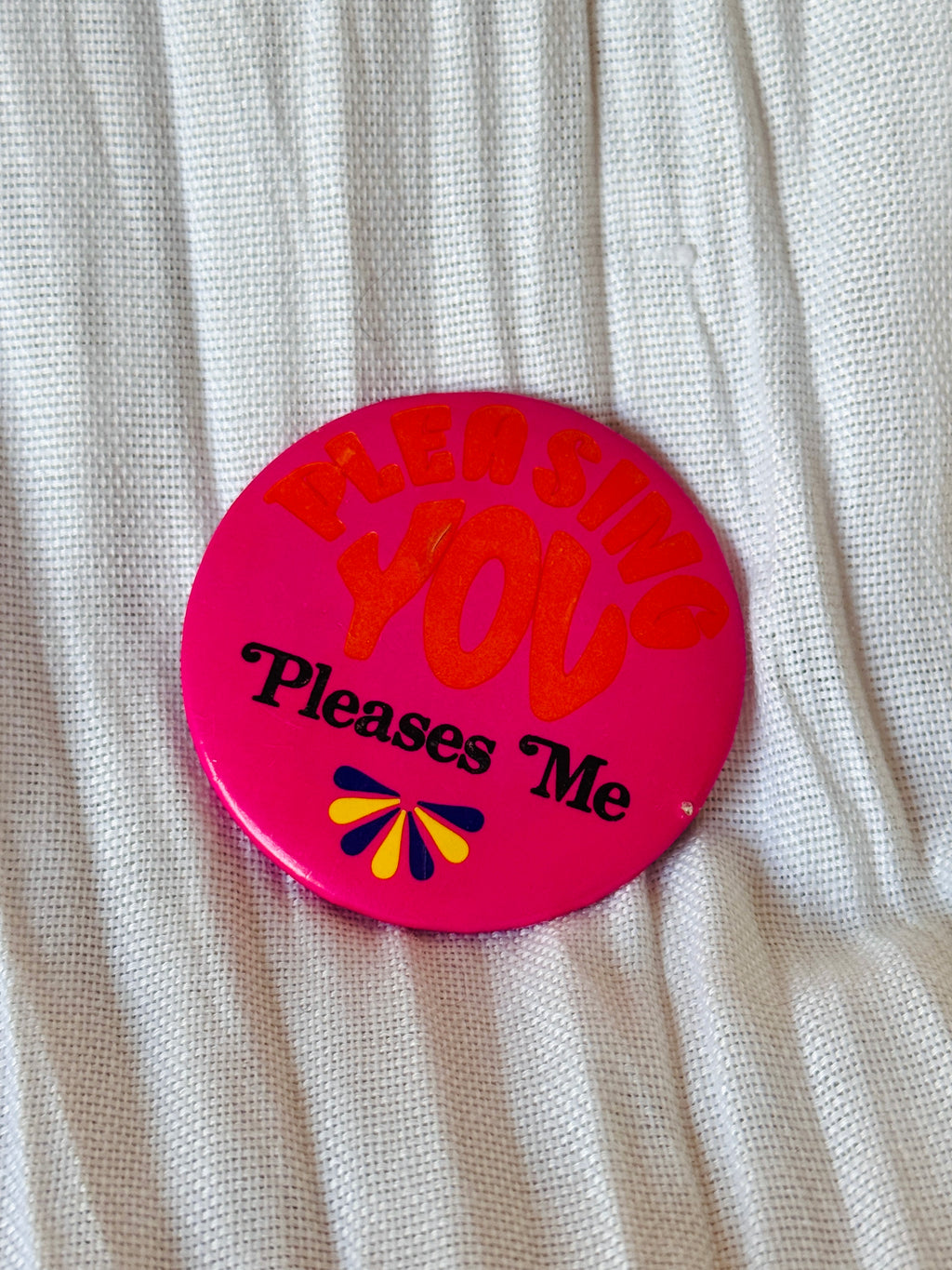 Vintage 'Pleasing You' Counterculture Pin